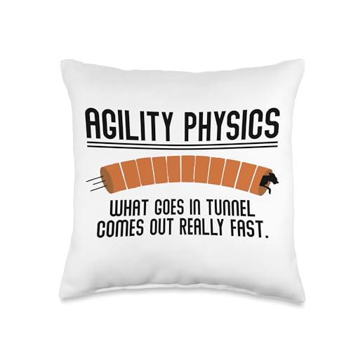 Saying Agility Physics What Goes In Tunnel Dog Training Gag Throw Pillow - size: 16x16